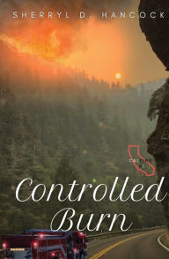 Title: Controlled Burn, Author: Sherryl D. Hancock