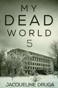 Title: My Dead World 5, Author: Jacqueline Druga