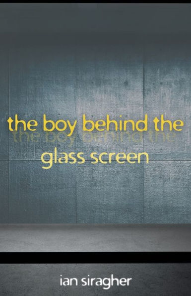 The Boy Behind the Glass Screen