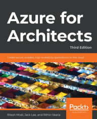 Title: Azure for Architects: Create secure, scalable, high-availability applications on the cloud, Author: Ritesh Modi