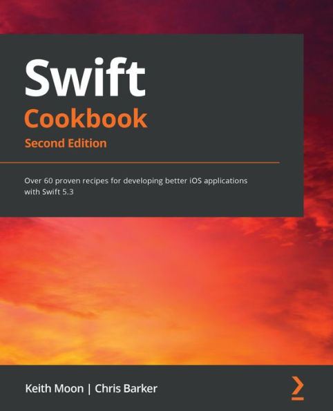 Swift Cookbook.: Over 60 proven recipes for developing better iOS applications with 5.3