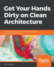 Title: Get Your Hands Dirty on Clean Architecture, Author: Tom Hombergs