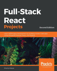 Title: Full-Stack React Projects: Learn MERN stack development by building modern web apps using MongoDB, Express, React, and Node.js, Author: Shama Hoque