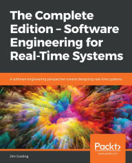 Title: The Complete Edition - Software Engineering for Real-Time Systems: A software engineering perspective toward designing real-time systems, Author: Jim Cooling