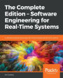 The Complete Edition - Software Engineering for Real-Time Systems: A software engineering perspective toward designing real-time systems