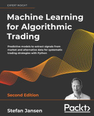 Title: Machine Learning for Algorithmic Trading - Second Edition, Author: Stefan Jansen
