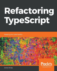 Title: Refactoring TypeScript, Author: James Hickey
