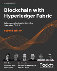 Title: Blockchain with Hyperledger Fabric, Second Edition: Build decentralized applications using Hyperledger Fabric 2, Author: Nitin Gaur