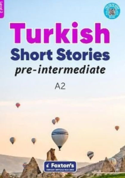 Pre-Intermediate Turkish Short Stories - Based on a comprehensive grammar and vocabulary framework (CEFR A2) - with quizzes , full answer key and online audio