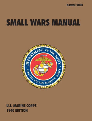 Small Wars Manual: The Official U.S. Marine Corps Field Manual, 1940 ...