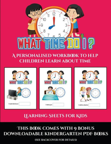 Learning Sheets for Kids (What time do I?): A personalised workbook to help children learn about time