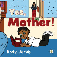 Title: Yes, Mother!, Author: Kody Jarvis