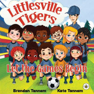 Free kindle books downloads Littlesville Tigers: Let the Games Begin by Brendan Tannam, Kate Tannam