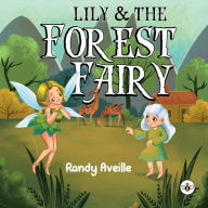 Title: Lily & the Forest Fairy, Author: R Efrain Aveille