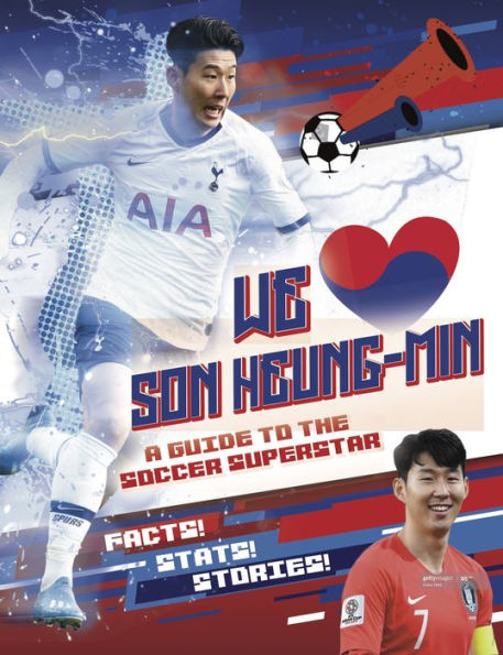 We Love Son Heung-Min: A guide to the soccer superstar