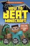 Alternative view 1 of How to Beat Minecraft (Independent & Unofficial): Everything you need to go from noob to pro!