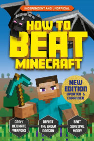 Title: How to Beat Minecraft: Extended Edition: Independent and Unofficial, Author: Eddie Robson