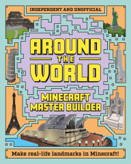 Title: Minecraft Master Builder: Around the World: Independent and Unofficial, Author: Mortimer Children's