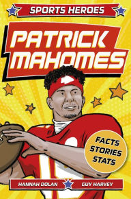 Title: Sports Heroes: Patrick Mahomes: The story of the football superstar, Author: Welbeck Children's Books