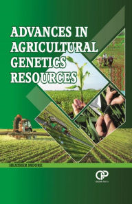 Title: Advances in Agricultural Genetics Resources, Author: Heather Moore