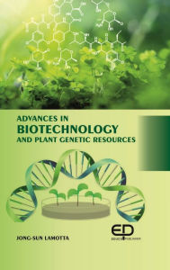 Title: Advances In Biotechnology And Plant Genetic Resources, Author: Jong-Sun Lamotta