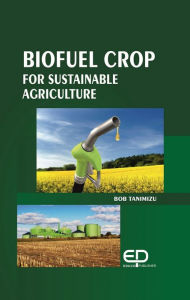Title: Biofuel Crop For Sustainable Agriculture, Author: Bob Tanimizu