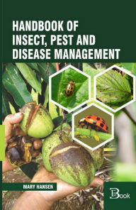 Title: Handbook of Insect, Pest and Disease Management, Author: Mary Hansen