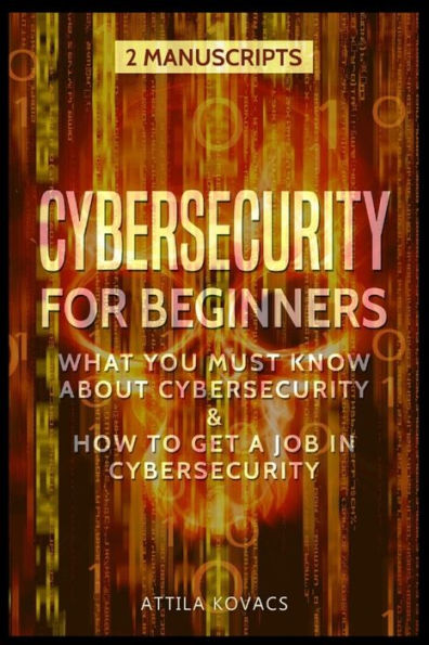 Cybersecurity for Beginners: What You Must Know about & How to Get a Job