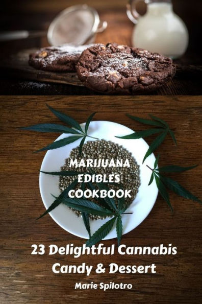 Marijuana Edibles Cookbook: 23 Delightful Cannabis Candy & Dessert