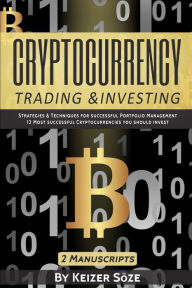 Title: Cryptocurrency Trading & Investing: 2 manuscripts, Author: Keizer Sïze