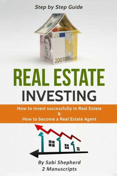 Real Estate Investing: How to invest successfully & become a Agent