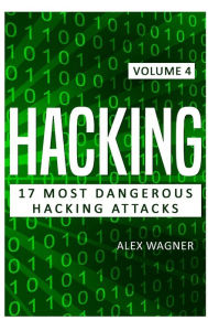 Title: Hacking: 17 Most Dangerous Hacking Attacks, Author: Alex Wagner