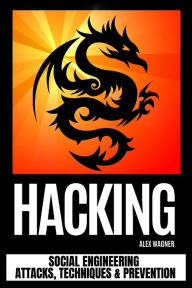 Title: Hacking: Social Engineering Attacks, Techniques & Prevention, Author: Alex Wagner
