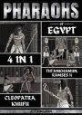 Pharaohs Of Egypt: 4 In 1: History Of Tutankhamun, Ramses II, Cleopatra & Khufu