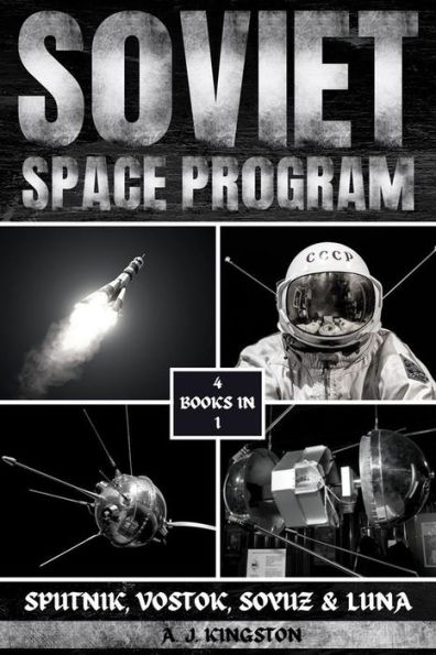 Soviet Space Program: Sputnik, Vostok, Soyuz & Luna