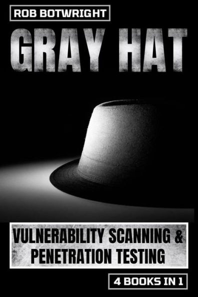 Gray Hat: Vulnerability Scanning & Penetration Testing