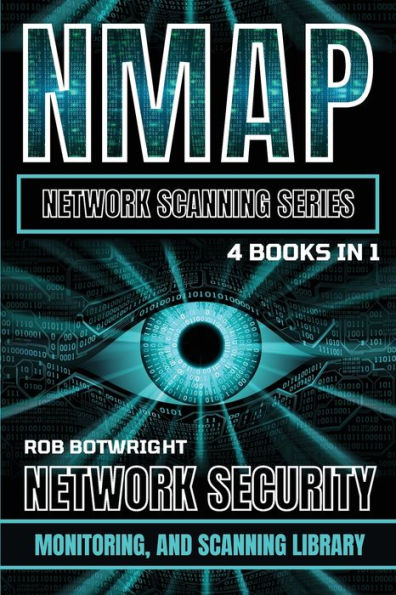 NMAP Network Scanning Series: Security, Monitoring, And Library