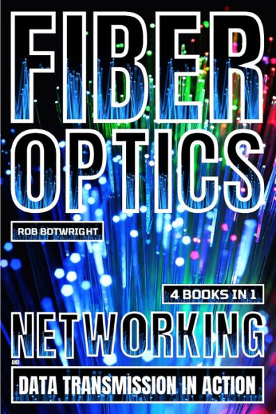 Fiber Optics: Networking And Data Transmission In Action