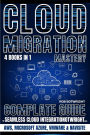 Cloud Migration Mastery: Complete Guide To Seamless Cloud Integration With AWS, Microsoft Azure, VMware & NaviSite