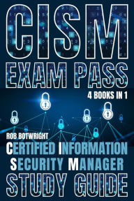 Title: CISM Exam Pass: Certified Information Security Manager Study Guide, Author: Rob Botwright