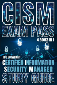 Title: CISM Exam Pass: Certified Information Security Manager Study Guide, Author: Rob Botwright