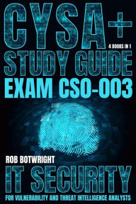 Title: CySA+ Study Guide: IT Security For Vulnerability And Threat Intelligence Analysts, Author: Rob Botwright
