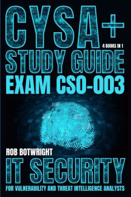Title: CySA+ Study Guide: IT Security For Vulnerability And Threat Intelligence Analysts, Author: Rob Botwright