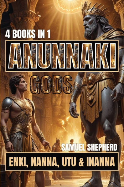Anunnaki Gods: Enki, Nanna, Utu & Inanna