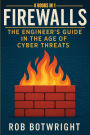 Firewalls: The Engineer's Guide in the Age of Cyber Threats