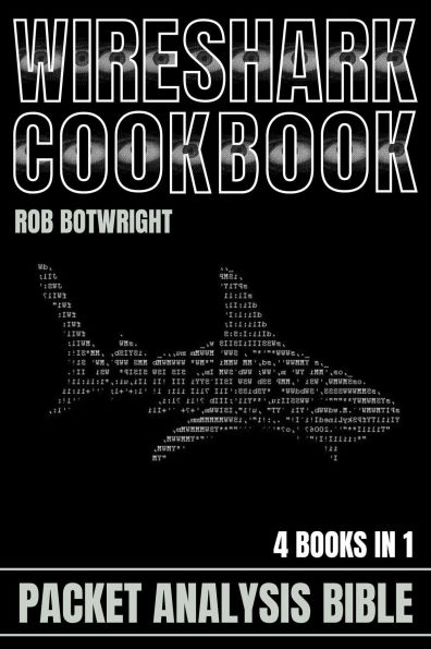 Wireshark Cookbook: Packet Analysis Bible