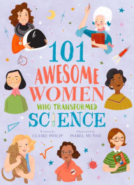 Title: 101 Awesome Women Who Transformed Science, Author: Claire Philip