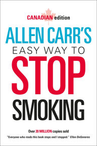 Title: Allen Carr's Easy Way to Stop Smoking: Canadian Edition, Author: Allen Carr