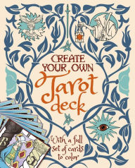 Download ebook pdfs Create Your Own Tarot Deck: With a Full Set of Cards to Color 9781839404153