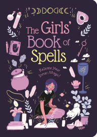 Mobi ebook collection download The Girls' Book of Spells: Release Your Inner Magic! English version 9781839404238 by Rachel Elliot
